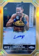 Luana Carolina [Gold Refractor] #CRA-LCA Ufc Cards 2024 Topps Chrome UFC Rookie Autograph Prices