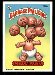 Lotta CARLOTTA #249b 1986 Garbage Pail Kids Prices
