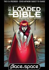 Loaded Bible: Blood of My Blood [Cafaro] #6 (2022) Comic Books Loaded Bible: Blood of My Blood Prices