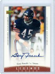 Gary Fencik #69 Football Cards 2006 Upper Deck Legends Legendary Signatures Prices