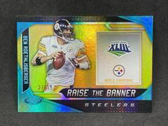 Ben Roethlisberger [Teal] Football Cards 2019 Panini Certified Raise the Banner Prices
