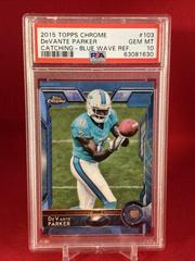 DeVante Parker [Catching Blue Refractor] #103 Football Cards 2015 Topps Chrome Prices