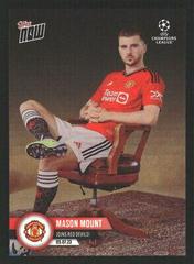 Mason Mount #127 Soccer Cards 2022 Topps Now UEFA Champions League Prices