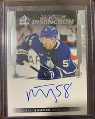 Michael Bunting Hockey Cards 2022 SP Authentic Marks of Distinction Autographs Prices