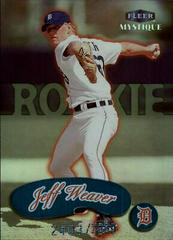 Jeff Weaver #142 Baseball Cards 1999 Fleer Mystique Prices