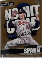 Warren Spahn [Gold] Baseball Cards 2022 Topps No Hit Club Prices