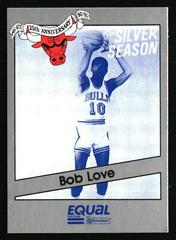 Bob Love #9 Basketball Cards 1990 Star Equal Chicago Bulls Silver Season Prices