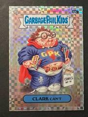 CLARK Can't [Xfractor] #172b 2022 Garbage Pail Kids Chrome Prices