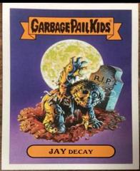 2b JAY Decay [Patch] Garbage Pail Kids Oh, the Horror-ible Prices