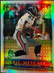 Eric Metcalf [Refractor] #15 Football Cards 1996 Topps Chrome Prices
