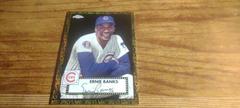 Ernie Banks [Black Gold] #617 Baseball Cards 2021 Topps Chrome Platinum Anniversary Prices