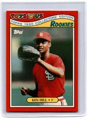Ken Hill #15 Baseball Cards 1990 Topps Toys R Us Rookies Prices