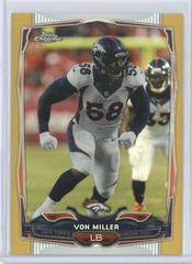Von Miller [Gold Refractor] #108 Football Cards 2014 Topps Chrome Prices