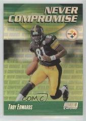Troy Edwards [Refractor] #NC6 Football Cards 1999 Stadium Club Chrome Never Compromise Prices