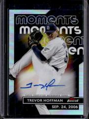 Trevor Hoffman #FMA-TH Baseball Cards 2023 Topps Finest Moments Autographs Prices