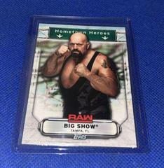 Big Show #HH-5 Wrestling Cards 2019 Topps WWE RAW Hometown Heroes Prices