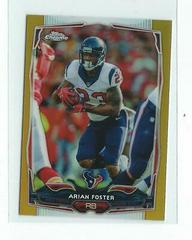 Arian Foster [Gold Refractor] Football Cards 2014 Topps Chrome Mini Prices