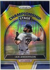 Ian Anderson [Gold Prizm] Baseball Cards 2022 Panini Prizm Championship Stage Prices