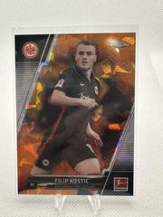 Filip Kostic [Orange] Soccer Cards 2021 Topps Chrome Bundesliga Sapphire Prices