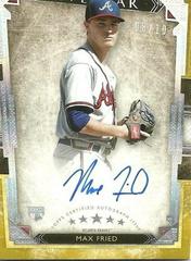 Max Fried [Gold] Baseball Cards 2018 Topps Five Star Autographs Prices