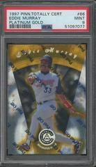 Eddie Murray [Platinum Gold] #66 Baseball Cards 1997 Pinnacle Totally Certified Prices