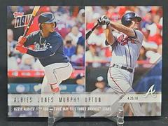Chipper Jones, Dale Murphy, Justin Upton, Ozzie Albies Baseball Cards 2018 Topps Now Prices