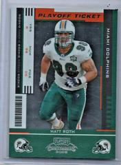 Matt Roth [Playoff Ticket] #157 Football Cards 2005 Playoff Contenders Prices