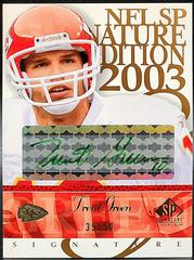 Trent Green [Green] #TG Football Cards 2003 SP Signature Signature Edition Prices