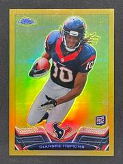 DeAndre Hopkins [Ball In Right Hand Gold Refractor] #154 Football Cards 2013 Topps Chrome Prices