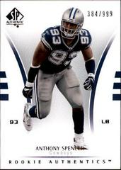 Anthony Spencer #166 Football Cards 2007 SP Authentic Prices