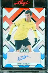 Mason Mount [Prismatic Red White Blue] Soccer Cards 2022 Leaf Metal Autographs Prices