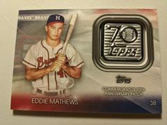 Eddie Mathews #70LP-EM Baseball Cards 2021 Topps 70th Anniversary Logo Patch Prices