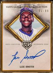 Lee Smith #HAFA-LS Baseball Cards 2023 Topps Gilded Collection Gold Framed Hall of Famers Autographs Prices