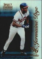 Jermaine Dye [Mirror Blue] #107 Baseball Cards 1996 Select Certified Prices