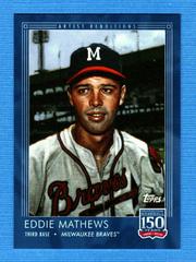 Eddie Mathews #97 Baseball Cards 2019 Topps 150 Years of Baseball Prices