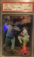Kerry Wood [Class 3 Gold Label] #99 Baseball Cards 1998 Topps Gold Label Prices