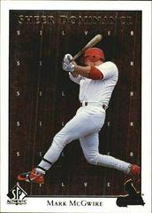 Mark McGwire #SD10 Baseball Cards 1998 SP Authentic Sheer Dominance Prices