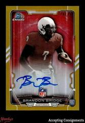Brandon Bridge [Gold] #RCRA-BB Football Cards 2015 Bowman Chrome Rookie Refractor Autographs Prices