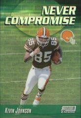 Kevin Johnson [Refractor] #NC13 Football Cards 1999 Stadium Club Chrome Never Compromise Prices