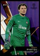Andriy Pyatov [Purple Refractor] Soccer Cards 2018 Finest UEFA Champions League Prices