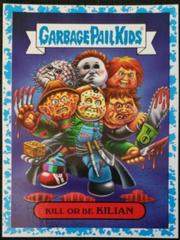 Kill or Be KILIAN [Blue] #15a Garbage Pail Kids Revenge of the Horror-ible Prices
