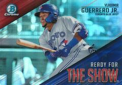 Vladimir Guerrero Jr. Baseball Cards 2019 Bowman Chrome Ready for the Show Prices