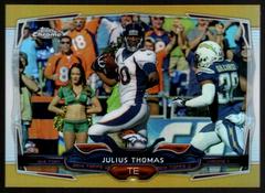 Julius Thomas [Gold Refractor] #12 Football Cards 2014 Topps Chrome Mini Prices