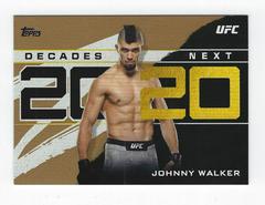Johnny Walker [Gold] Ufc Cards 2020 Topps UFC Decade's Next Prices