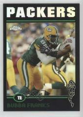 Bubba Franks [Black Refractor] #6 Football Cards 2004 Topps Chrome Prices