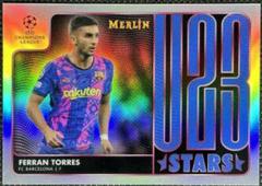 Ferran Torres Soccer Cards 2021 Topps Merlin Chrome UEFA U23 Stars Prices
