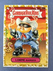 LORNE Ranger [Gold] Garbage Pail Kids 35th Anniversary Prices