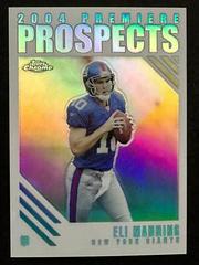 Eli Manning [Refractor] Football Cards 2004 Topps Chrome Premiere Prospects Prices