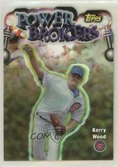 Kerry Wood [Refractor] Baseball Cards 1999 Topps Power Brokers Prices