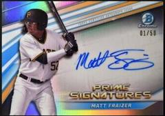 Matt Fraizer Baseball Cards 2022 Bowman Chrome Prime Signatures Prices